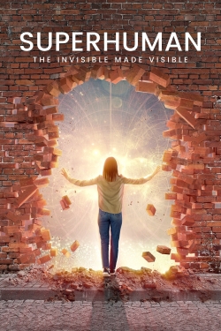 Superhuman: The Invisible Made Visible-hd