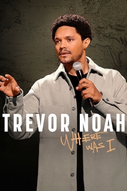 Trevor Noah: Where Was I-hd