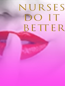 Nurses Do It Better-hd