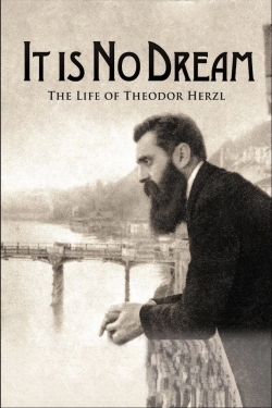 It Is No Dream: The Life Of Theodor Herzl-hd